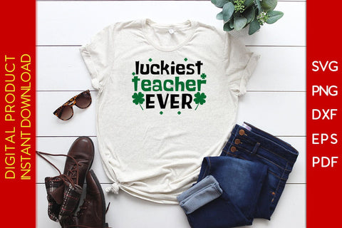 Luckiest Teacher Ever St Patrick's Day SVG PNG PDF Cut File SVG Creativedesigntee 