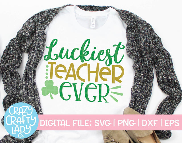 Luckiest Teacher Ever SVG Crazy Crafty Lady Co. 