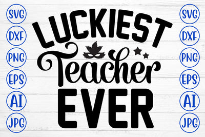 Luckiest Teacher Ever SVG Cut File SVG Syaman 
