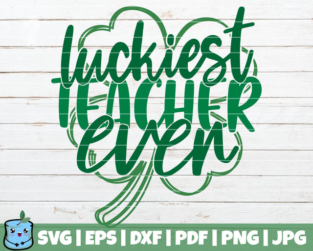 Luckiest Teacher Ever SVG MintyMarshmallows 