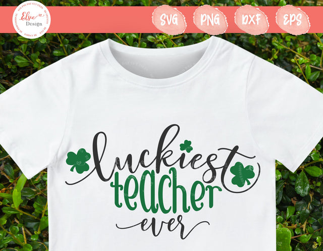 Luckiest Teacher Ever - SVG, PNG, DXF, EPS SVG Elsie Loves Design 