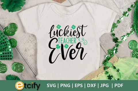 Luckiest teacher ever SVG SVG etcify 