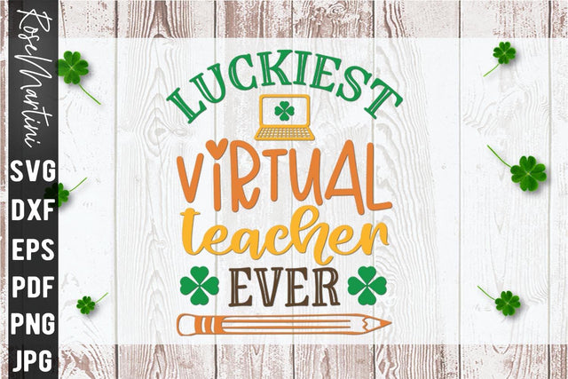 Luckiest Virtual Teacher Ever SVG file for cutting machines Cricut Silhouette SVG PNG St Patrick's Day Quote Virtually svg SVG RoseMartiniDesigns 
