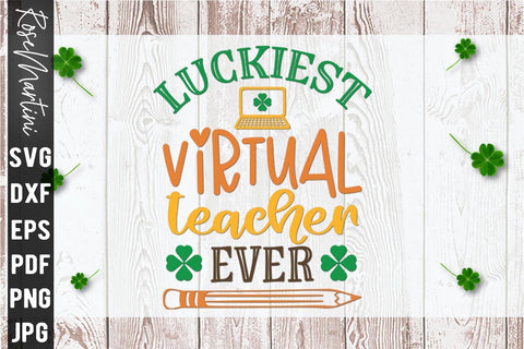 Luckiest Virtual Teacher Ever SVG file for cutting machines Cricut Silhouette SVG PNG St Patrick's Day Quote Virtually svg SVG RoseMartiniDesigns 