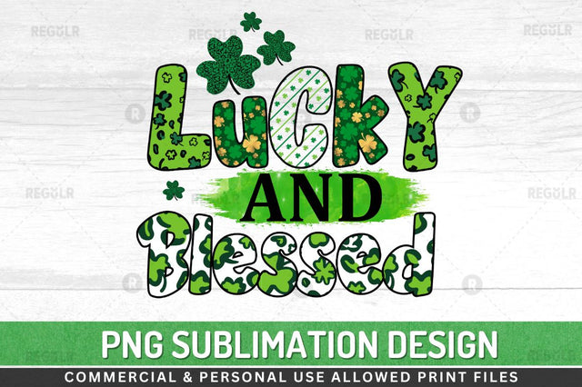 Lucky and blessed Sublimation PNG Sublimation Regulrcrative 