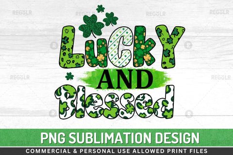 Lucky and blessed Sublimation PNG Sublimation Regulrcrative 