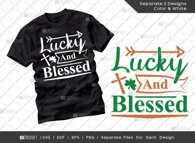 Lucky And Blessed SVG Cut File | Shamrock Blessed Svg | Lucky Svg | St Patricks Day Svg | T-shirt Design SVG ETC Craft 