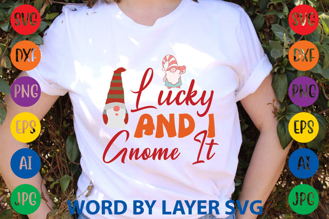 Lucky And I Gnome It, Gnome SVG, Gnome SVG SVG Rafiqul20606 