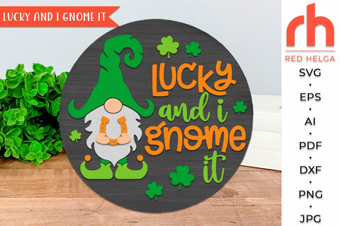 Lucky and I Gnome it SVG, Round Hanger Cut File, St. Patrick's Day Sign DXF SVG RedHelgaArt 