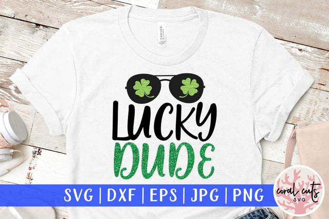 Lucky dude - St Patricks Day SVG EPS DXF SVG CoralCutsSVG 