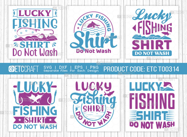Lucky Fishing Shirt Do Not Wash SVG Bundle, Fishing Rod Svg, Happy Fishing Svg, Fishing Hook Svg, Fishing Svg, Lake Svg, Bass Fish Svg, Dad Fishing, Fishing Quote, ETC T00314 SVG ETC Craft 