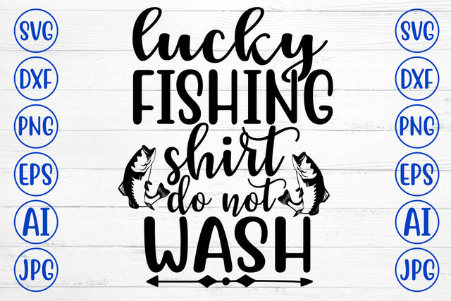 LUCKY FISHING SHIRT DO NOT WASH SVG Cut File SVG Syaman 