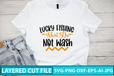 Lucky Fishing Shirt Do Not Wash SVG Cut File SVG Syaman 