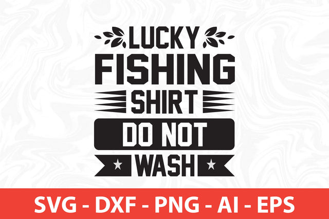 lucky fishing shirt do not wash svg SVG nirmal108roy 