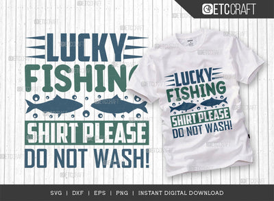 Lucky Fishing Shirt Please Do Not Wash SVG Cut File, Happy Fishing Svg, Fishing Quotes, Fishing Cutting File, TG 01801 SVG ETC Craft 