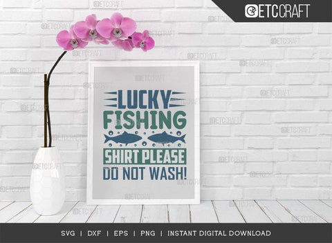 Lucky Fishing Shirt Please Do Not Wash SVG Cut File, Happy Fishing Svg, Fishing Quotes, Fishing Cutting File, TG 01801 SVG ETC Craft 