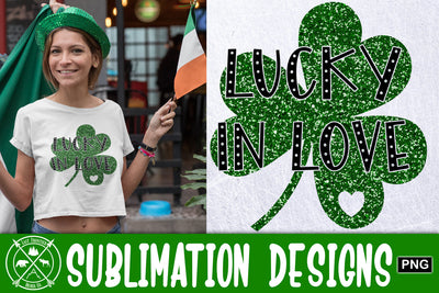 Lucky in Love Sublimation|St. Patricks Day PNG Sublimation Last Frontier Design Co. 