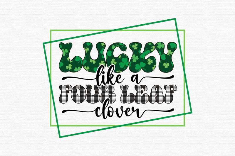 Lucky like a four leaf clover Sublimation designartist 