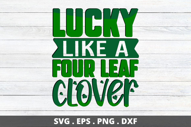 Lucky like a four leaf clover SVG Designangry 