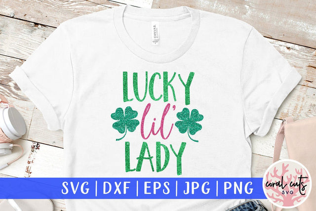 Lucky lil' lady - St Patricks Day SVG EPS DXF PNG SVG CoralCutsSVG 
