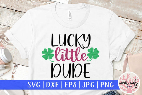 Lucky little dude - St Patricks Day SVG EPS DXF SVG CoralCutsSVG 