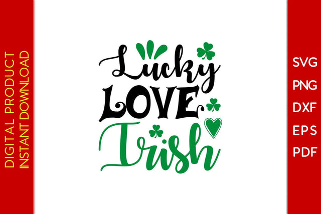 Lucky Love Irish St Patrick's Day SVG PNG PDF Cut File SVG Creativedesigntee 
