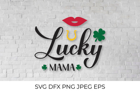 Lucky mama. Funny St. Patricks day quote SVG LaBelezoka 