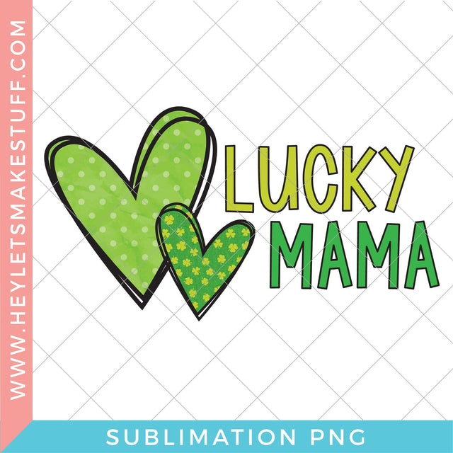 Lucky Mama - Sublimation Sublimation Hey Let's Make Stuff 