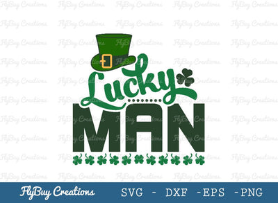 Lucky Man | Lucky | Man | Happy St Patrick’s Day | Shamrock | Saint Patricks Day | Clover Leaf | Leaf | Lucky Clover | Hat | Leprechaun Hat | St Patrick’s Day Socks | St Patricks Day | T-shirt Design | SVG ETC Craft 