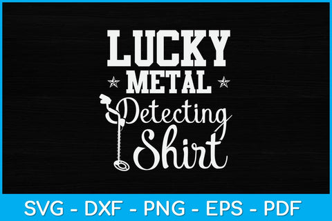 Lucky Metal Detecting Shirt Funny Svg Design SVG artprintfile 