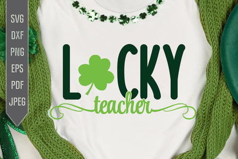 Lucky Teacher Svg. St. Patrick's Day Svg. Lucky Svg. Irish Svg. Clover Svg. St Patrick's Dxf, eps, png, jpg pdf SVG Mint And Beer Creations 