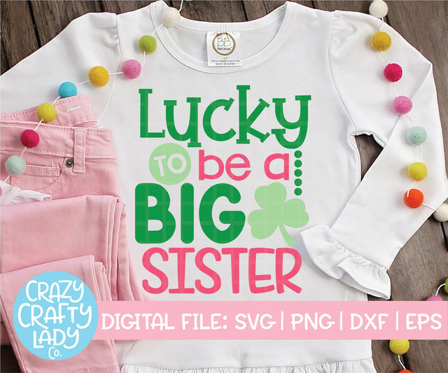 Lucky to Be a Big Sister SVG Crazy Crafty Lady Co. 