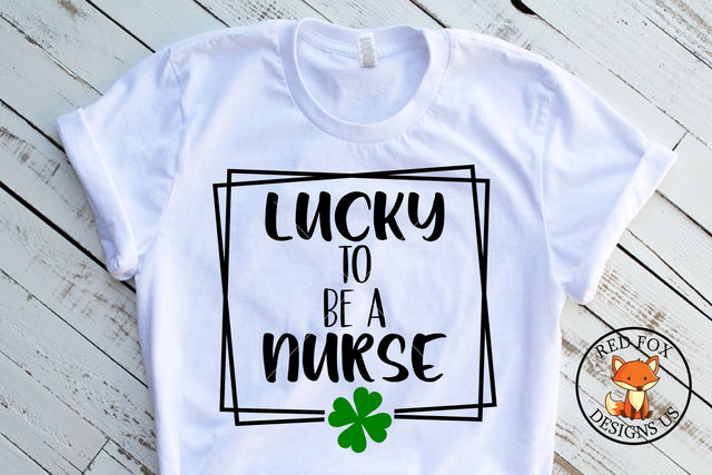 Lucky To Be A Nurse | St Patrick's Day | SVG PNG DXF SVG RedFoxDesignsUS 