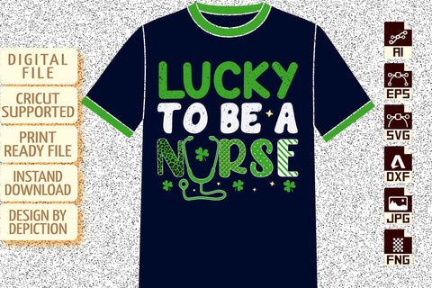 Lucky To Be A Nurse T-Shirt, St. Patrick's Day Shirt, Patrick's Nurse Shirt, Patrick's Day Nurse Shirt Print Template Sketch DESIGN Depiction Studio 