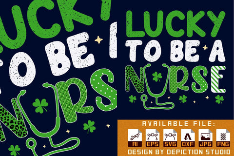 Lucky To Be A Nurse T-Shirt, St. Patrick's Day Shirt, Patrick's Nurse Shirt, Patrick's Day Nurse Shirt Print Template Sketch DESIGN Depiction Studio 