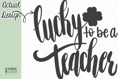 Lucky to be a Teacher - 2 designs! SVG Shelly Creates IT 