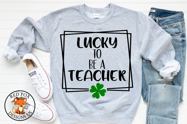 Lucky To Be A Teacher SVG | St Patrick's Day SVG File SVG RedFoxDesignsUS 