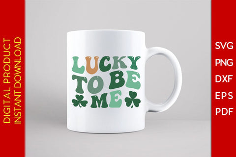 Lucky To Be Me St Patrick's Day SVG PNG PDF Cut File SVG Creativedesigntee 
