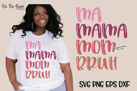 Ma Mama Mom Bruh SVG PNG EPS DXF 22 Designs SVG On the Beach Boutique 