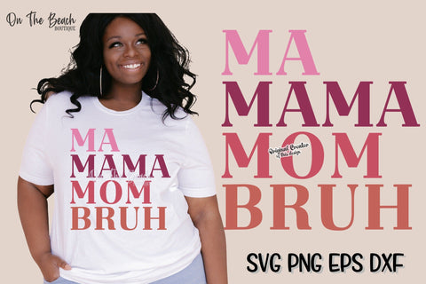 Ma Mama Mom Bruh SVG PNG EPS DXF 22 Designs SVG On the Beach Boutique 