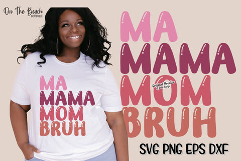 Ma Mama Mom Bruh SVG PNG EPS DXF 22 Designs SVG On the Beach Boutique 