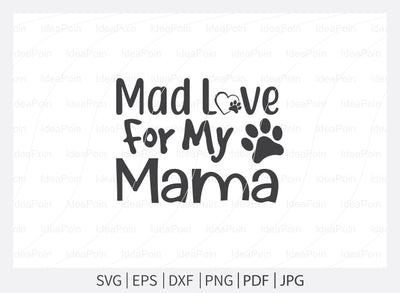 Mad Love For My Mama svg, Dogs SVG, Dog Bandana SVG, Dog Life svg, Dog Bandana Designs, Dog Mom, Dog png, Dog jpg, Dog dxf SVG Dinvect 