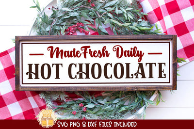 Made Fresh Daily Hot Chocolate SVG | Hot Cocoa Sign Design SVG Cheese Toast Digitals 