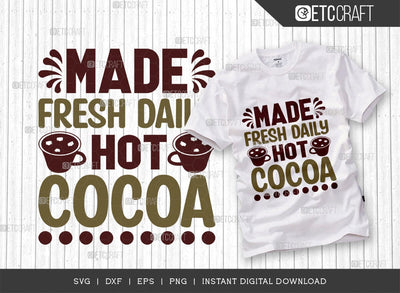 Made Fresh Daily Hot Cocoa SVG Cut File, Hot Chocolate Lover Svg, Hot Chocolate Quotes, Hot Chocolate Cutting File, TG 01884 SVG ETC Craft 