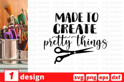 Made to create pretty things SVG Cut File SVG SvgOcean 