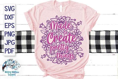 Made To Create Pretty Things SVG SVG Wispy Willow Designs 