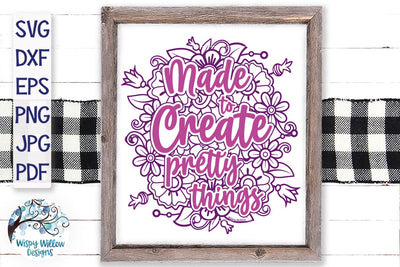 Made To Create Pretty Things SVG SVG Wispy Willow Designs 