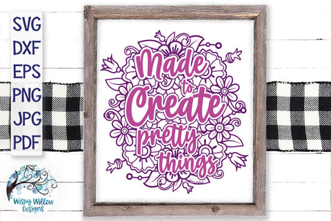 Made To Create Pretty Things SVG SVG Wispy Willow Designs 