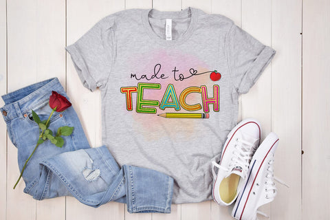 Made To Teach I Teacher Sublimation I Teacher Shirt PNG Sublimation Happy Printables Club 
