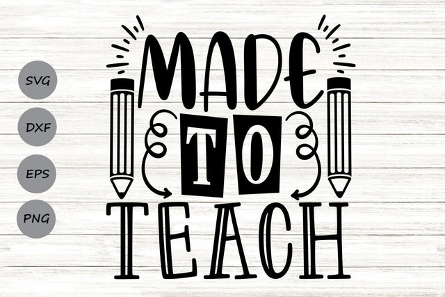Made To Teach| Teacher Life SVG Cutting Files. SVG CosmosFineArt 